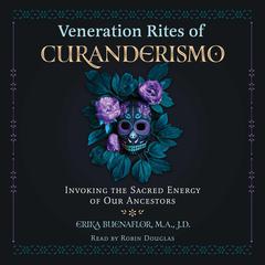 Veneration Rites of Curanderismo by Erika Buenaflor audiobook