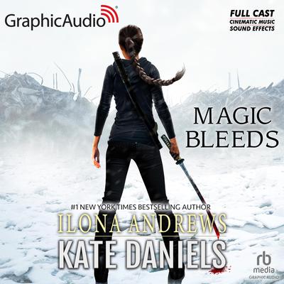 Magic Bleeds [Dramatized Adaptation] by Ilona Andrews audiobook