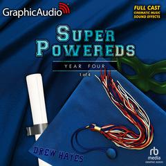 Super Powereds: Year 4 (1 of 4) [Dramatized Adaptation] by Drew Hayes audiobook