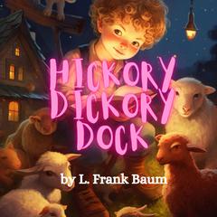 Hickory, Dickory, Dock by L. Frank Baum audiobook