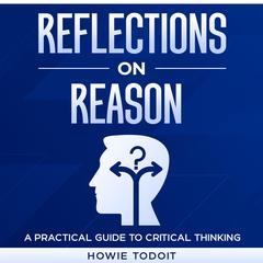 Reflections on Reason by Howie Todoit audiobook