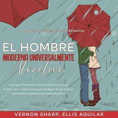 El Hombre Moderno Universalmente Atractivo by Vernon Sharp audiobook