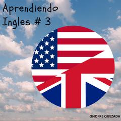 Aprendiendo Inglés # 3 by Onofre Quezada audiobook