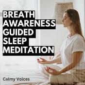 Breath Awareness Guided Sleep Meditation by  Calmy Voices audiobook