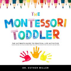 The Montessori Toddler by Esther Miller audiobook