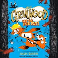 Grimwood: Let the Fur Fly! by Nadia Shireen audiobook