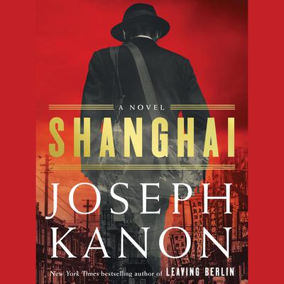 Shanghai by Joseph Kanon audiobook