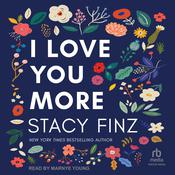 I Love You More by  Stacy Finz audiobook