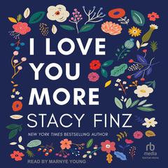 I Love You More by Stacy Finz audiobook