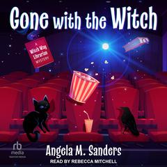 Gone with the Witch by Angela M. Sanders audiobook