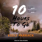 10 Hours to Go by  Keely Parrack audiobook