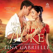 How Not to Marry a Duke by  Tina Gabrielle audiobook