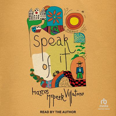 Speak of It by Marcos McPeek Villatoro audiobook