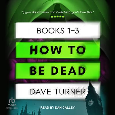 How To Be Dead Boxed Set by Dave Turner audiobook