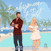 Babymoon or Bust by  Ava Hunter audiobook