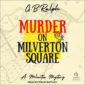 Murder on Milverton Square by  G. B. Ralph audiobook