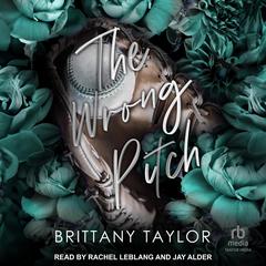The Wrong Pitch by Brittany Taylor audiobook