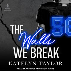 The Walls We Break by Katelyn Taylor audiobook