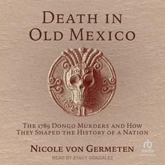 Death in Old Mexico by Nicole von Germeten audiobook