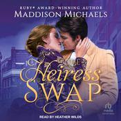 The Heiress Swap by  Maddison Michaels audiobook