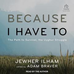 Because I Have To by Jewher Ilham audiobook