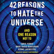 42 Reasons to Hate the Universe by  Chris Ferrie audiobook