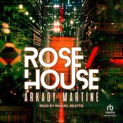 Rose/House by  Arkady Martine audiobook