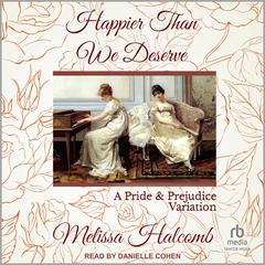 Happier Than We Deserve by Melissa Halcomb audiobook