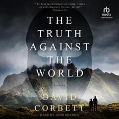 The Truth Against the World by David Corbett audiobook