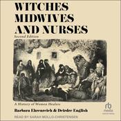 Witches, Midwives & Nurses, 2nd Ed by  Deirdre English audiobook