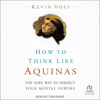 How to Think Like Aquinas by Kevin Vost audiobook