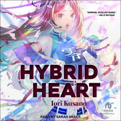 Hybrid Heart by Iori Kusano audiobook