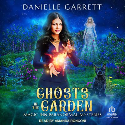 Ghosts in the Garden by Danielle Garrett audiobook