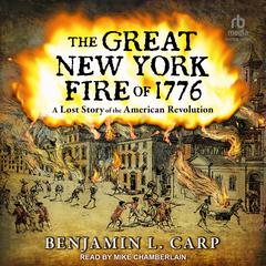 The Great New York Fire of 1776 by Benjamin L. Carp audiobook