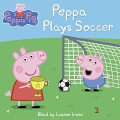 Peppa Plays Soccer (Peppa Pig) by Neville Astley audiobook
