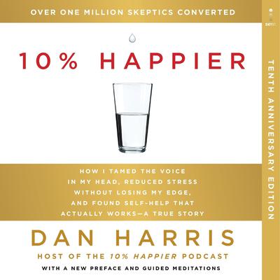 10% Happier 10th Anniversary by Dan Harris audiobook