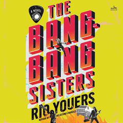 The Bang-Bang Sisters by Rio Youers audiobook