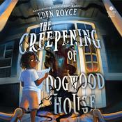 The Creepening of Dogwood House by  Eden Royce audiobook