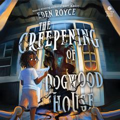The Creepening of Dogwood House by Eden Royce audiobook