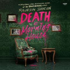 Death at Morning House by Maureen Johnson audiobook