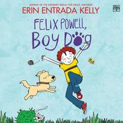 Felix Powell, Boy Dog by  Erin Entrada Kelly audiobook