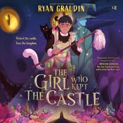 The Girl Who Kept the Castle by  Ryan Graudin audiobook