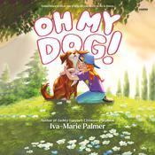 Oh My Dog! by  Iva-Marie Palmer audiobook