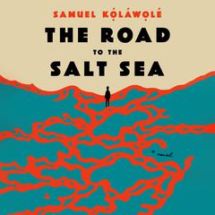 The Road to the Salt Sea by Samuel Kolawole audiobook