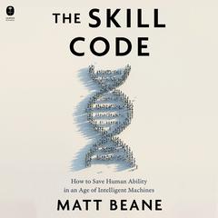The Skill Code by Matt Beane audiobook