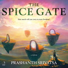 The Spice Gate by Prashanth Srivatsa audiobook