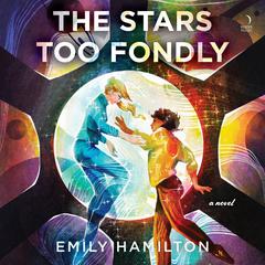 The Stars Too Fondly by Emily Hamilton audiobook