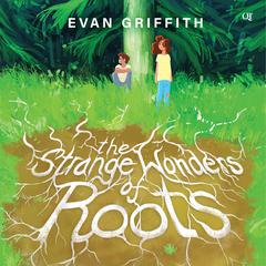 Strange Wonders of Roots by Evan Griffith audiobook