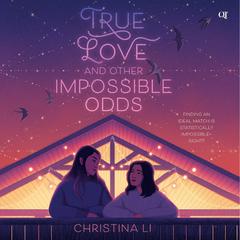 True Love and Other Impossible Odds by Christina Li audiobook