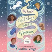 When Wishes Were Horses by  Cynthia Voigt audiobook